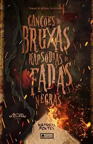 Canções de Bruxas e Rapsódias de Fadas Negras (Cantigas da Escuridão Livro 1) - Matheus Pontes