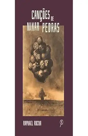 Canções de Ninar Pedras – Raphael  Rocha