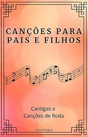 Canções para Pais e Filhos: Cantigas e Canções de Roda – Vários Autores
