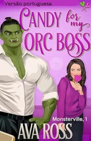CANDY FOR MY ORC BOSS (Versão portuguesa): Doce para Meu Chefe Orc (Monsterville portuguesa Livro 1) - Ava Ross