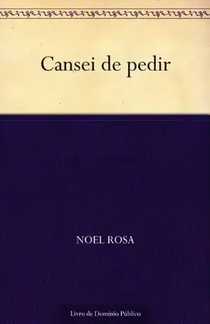 Cansei de pedir - Noel Rosa