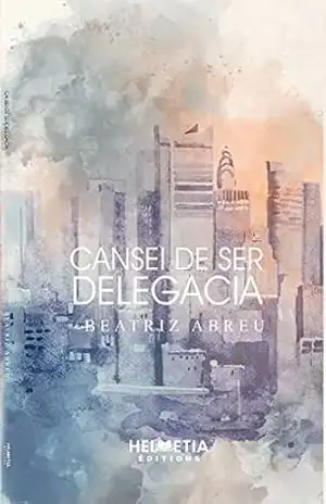 Cansei de ser delegacia – Beatriz  Abreu