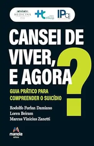 Cansei de viver, e agora?: guia prático para compreender o suicídio – Rodolfo Furlan Damiano