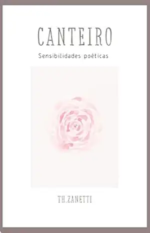 Canteiro: Sensibilidades poéticas - Th.  Zanetti