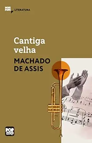 Cantiga velha: Literatura (MiniPops) – Machado de Assis