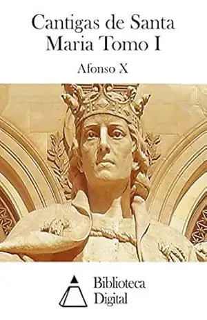 Cantigas de Santa Maria Tomo I - Afonso X