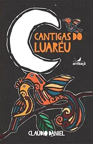 Cantigas do Luaréu - Claudio Daniel