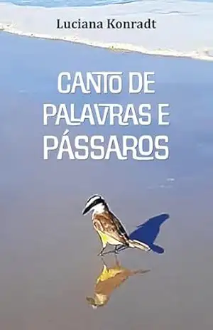 Canto de Palavras e Pássaros – Luciana Konradt