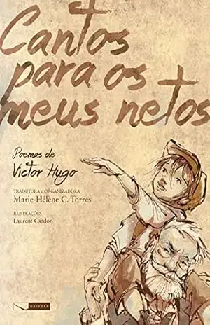 Cantos para meus netos – poemas de Victor Hugo – Victor Hugo