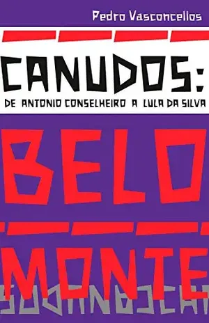 Canudos: de Antonio Conselheiro a Lula da Silva – Pedro Vasconcellos