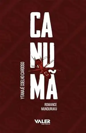 Canumã: Romance Munduruku – Ytanajé Coelho Cardoso