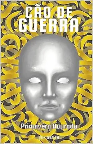 Cão de Guerra: Primavera Dourada (Crônicas da guerra Livro 1) – Erik Debelém