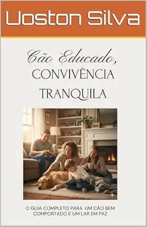CÃO EDUCADO, CONVIVÊNCIA TRANQUILA – Uoston Silva