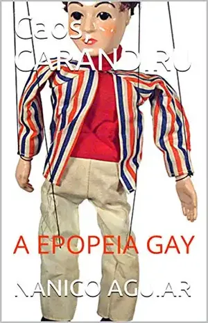 Caos, CARANDIRU: A EPOPEIA GAY - NANICO AGUIAR