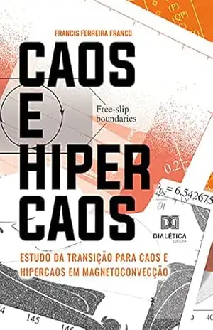 Caos e Hipercaos: estudo da transição para caos e hipercaos em magnetoconvecção – Francis Ferreira Franco