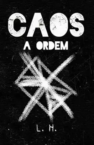 Caos: A Ordem - L. H.