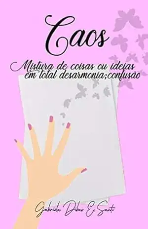 CAOS: Mistura de coisas boas ou ideias em total desarmonia; confusão. - Gabriela Dibas Ehlke Santi