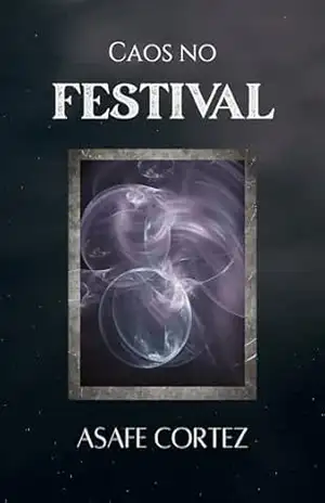 Caos No Festival: Série Guerra de Tangosbisa – Livro 1 – Asafe Cortez