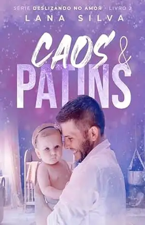 Caos & Patins – Série Deslizando no Amor Livro 2 – Lana Silva