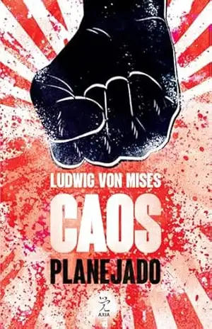 Caos planejado – Ludwig von Mises