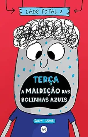 Caos Total 2: Terça – A maldição das bolinhas azuis – Ralph Lazar