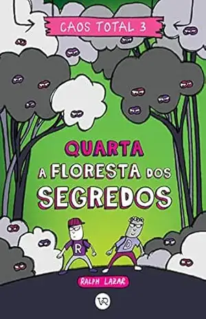 Caos Total 3: Quarta – A floresta dos segredos - Ralph Lazar