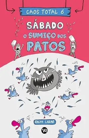 Caos total 6: Sábado – O sumiço dos patos - Ralph Lazar
