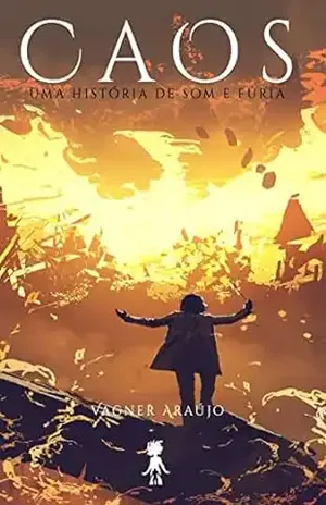 Caos: Uma história de som e fúria - Vagner  Araújo