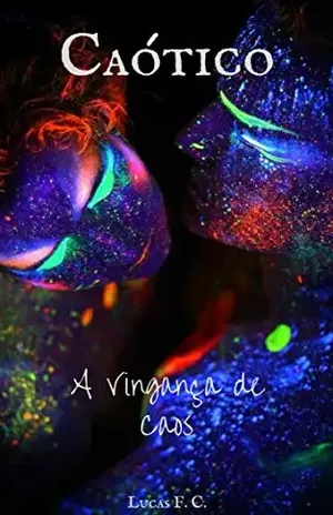 Caótico: A Vingança de Caos (Ciclos de Amor & Caos Livro 3) - Lucas F.C.