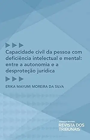 Capacidade civil da pessoa com deficiência intelectual e mental – Erika Mayumi Moreira da Silva