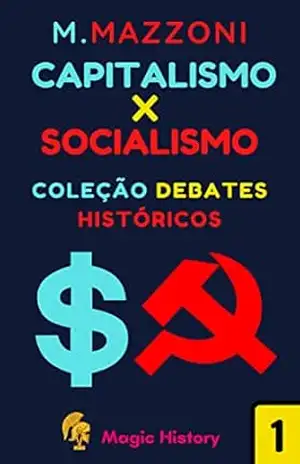 Capitalismo X Socialismo: Qual É O Melhor? – M. Mazzoni
