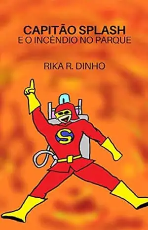 Capitão Splash e o Incêncio no Parque – Rika R Dinho