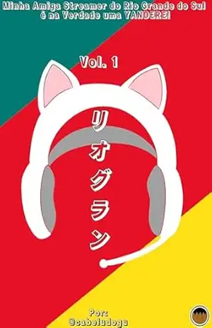 Capítulo 5 – Tudo se Interliga, até no Destino… (Minha Amiga Streamer do Rio Grande do Sul é na Verdade uma Yandere! (Rioguran)) – Gustavo Rosa