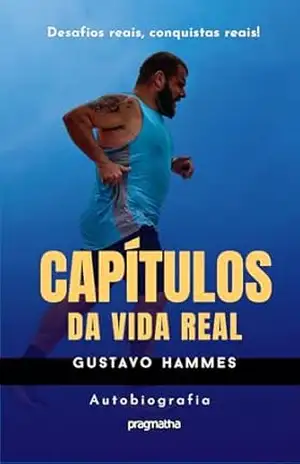 Capítulos da Vida Real: Desafios Reais, Conquistas Reais – Gustavo  Hammes