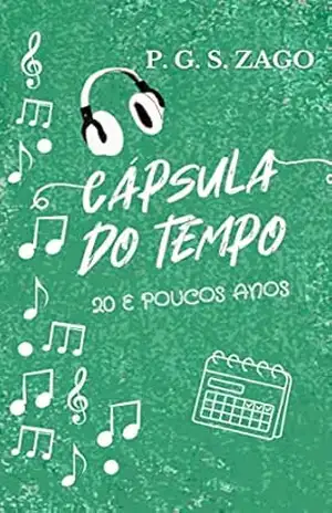 CÁPSULA DO TEMPO: 20 E POUCOS ANOS – P. G. S. ZAGO