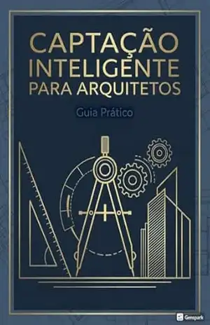 Captação Inteligente para Arquitetos - Rosana  Moraes