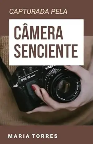 Capturada pela câmera senciente – Maria Torres