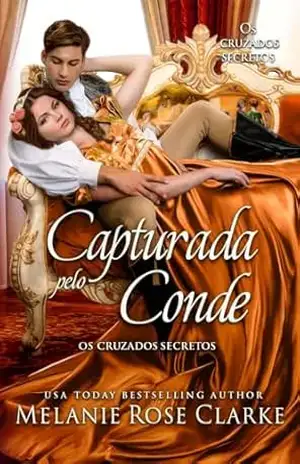 Capturada pelo Conde (Os Cruzados Secretos Livro 2) – Melanie Rose Clarke