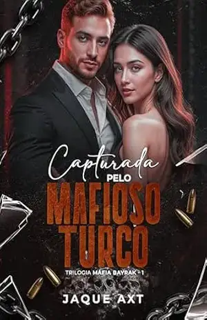 CAPTURADA PELO MAFIOSO TURCO: Trilogia Máfia Bayrak – 01 – Jaque Axt