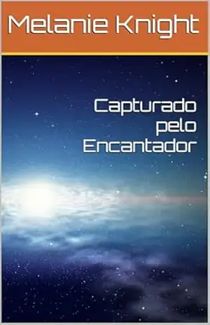 Capturado pelo Encantador (Os Encantadores Secretos Livro 5) – Melanie Knight