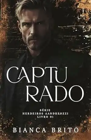 CAPTURADO: Série dos Herdeiros Aandreozzi – Livro 01 – Bianca Brito