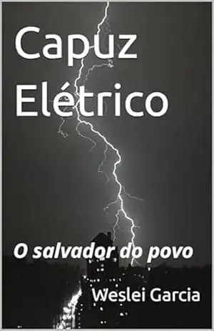 Capuz Elétrico: O salvador do povo – Weslei Garcia