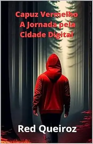 Capuz Vermelho: A Jornada Pela Cidade Digital - RED QUEIROZ