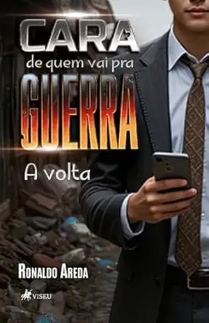 Cara de quem vai pra guerra: A volta – Ronaldo Areda