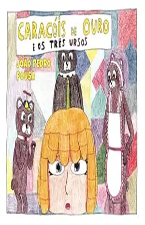 Caracóis de ouro e os três ursos – João Pedro Pousa