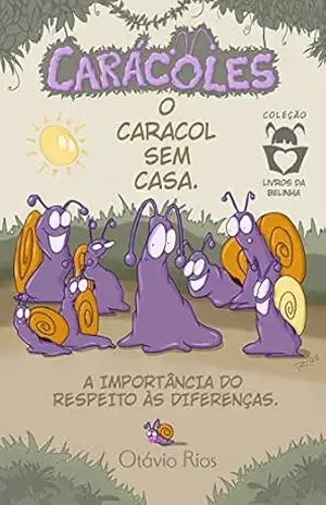 Carácoles: O Caracol sem casa – Educação, livro infantil, histórias e contos. – Otavio Rios