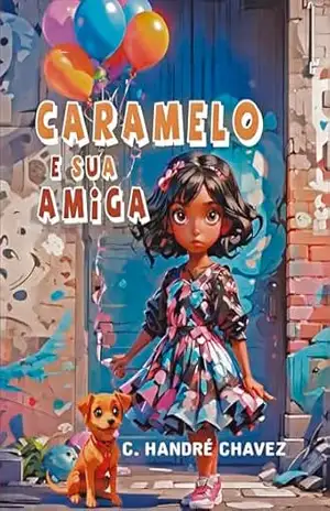 Caramelo e sua Amiga: Livro Infantil – C. Handré  Chavez