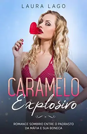Caramelo Explosivo: Romance sombrio entre o padrasto da máfia e sua boneca - Laura Lago