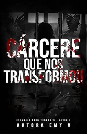 CÁRCERE QUE NOS TRANSFORMOU: LIVRO I (DUOLOGIA DARK VERDADES 1) – EMY V