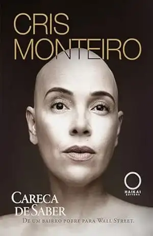 Careca de saber: De um bairro pobre para Wall Street – Cris Monteiro